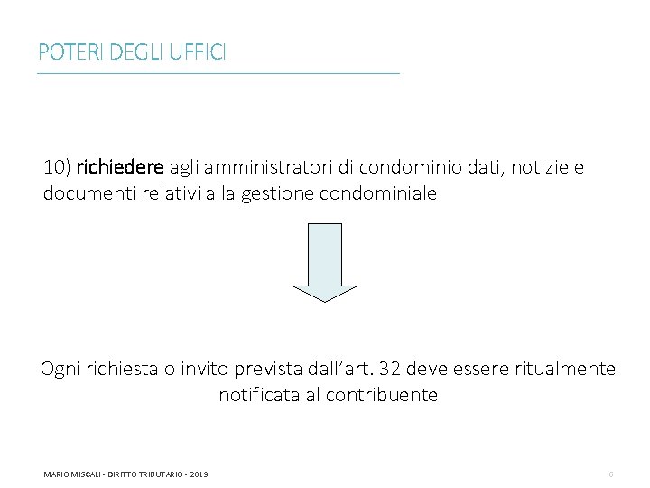 POTERI DEGLI UFFICI ________________________________________________________________________ 10) richiedere agli amministratori di condominio dati, notizie e documenti