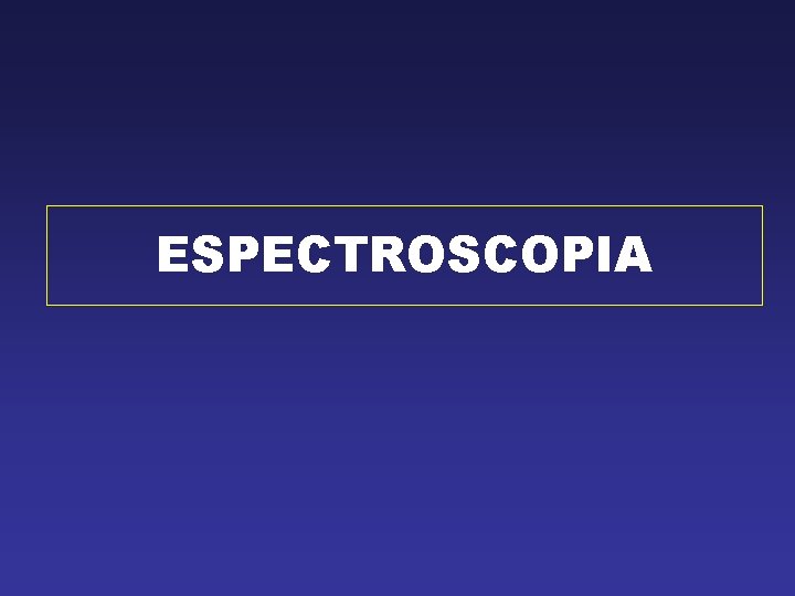 ESPECTROSCOPIA 