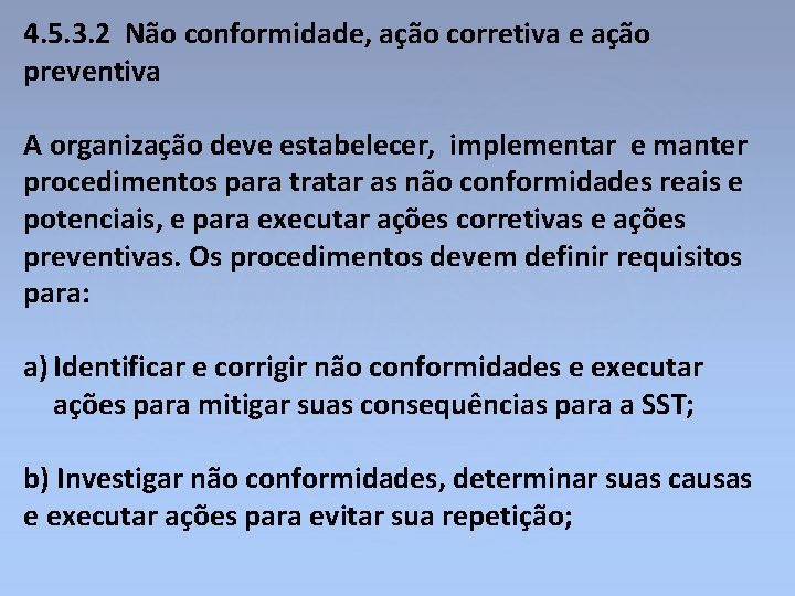 4. 5. 3. 2 Não conformidade, ação corretiva e ação preventiva A organização deve