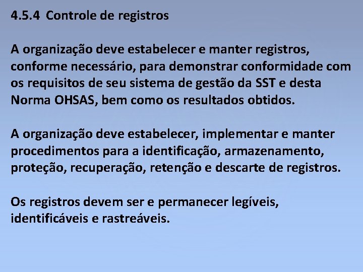 4. 5. 4 Controle de registros A organização deve estabelecer e manter registros, conforme