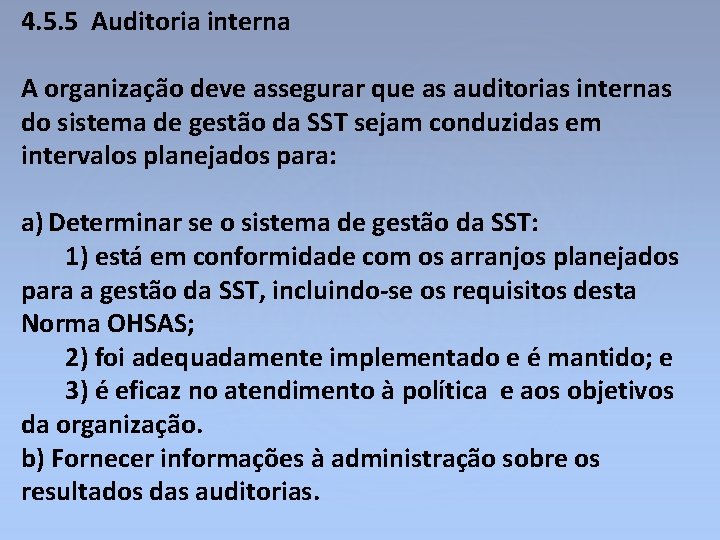 4. 5. 5 Auditoria interna A organização deve assegurar que as auditorias internas do