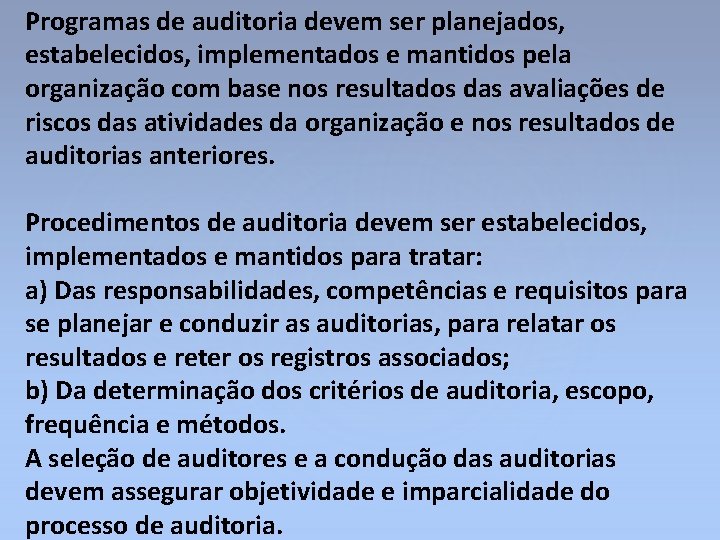 Programas de auditoria devem ser planejados, estabelecidos, implementados e mantidos pela organização com base