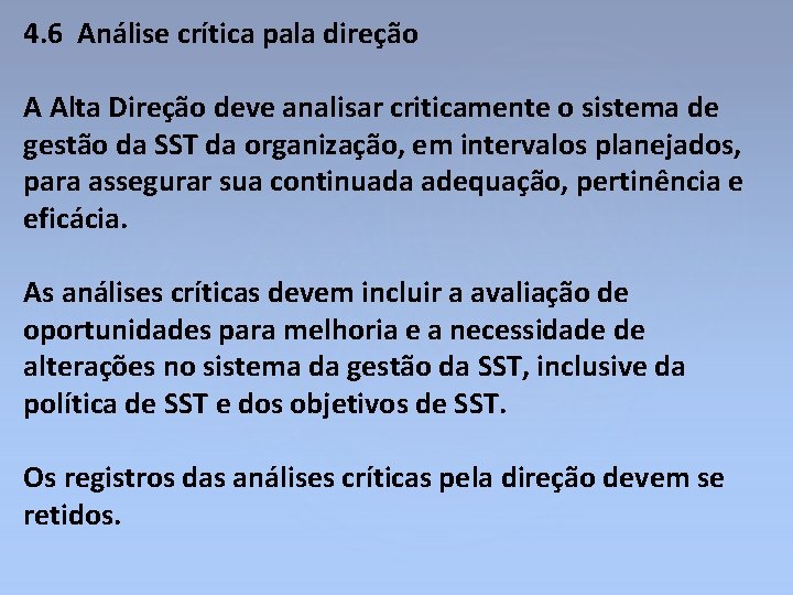 4. 6 Análise crítica pala direção A Alta Direção deve analisar criticamente o sistema