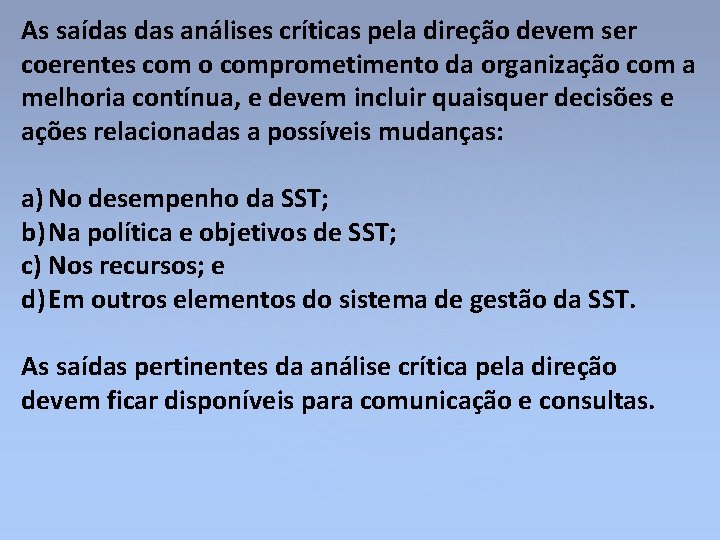 As saídas análises críticas pela direção devem ser coerentes com o comprometimento da organização