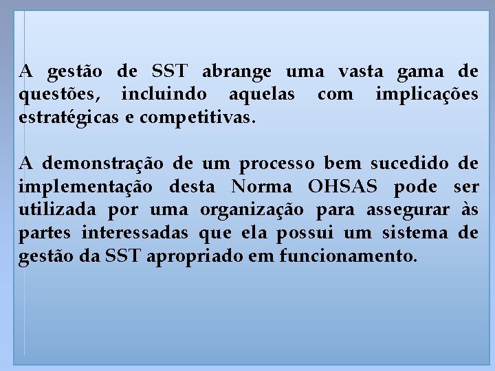A gestão de SST abrange uma vasta gama de questões, incluindo aquelas com implicações