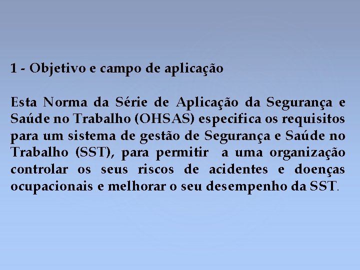 1 - Objetivo e campo de aplicação Esta Norma da Série de Aplicação da