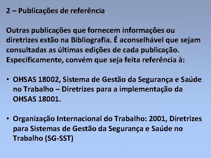 2 – Publicações de referência Outras publicações que fornecem informações ou diretrizes estão na