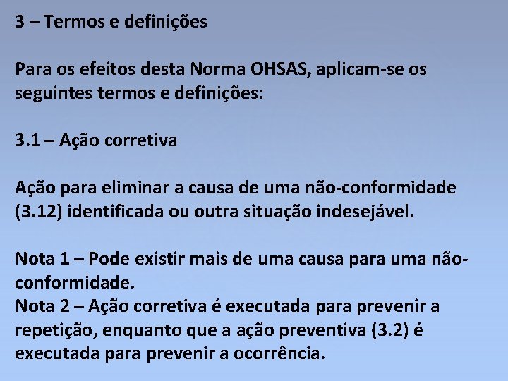 3 – Termos e definições Para os efeitos desta Norma OHSAS, aplicam-se os seguintes