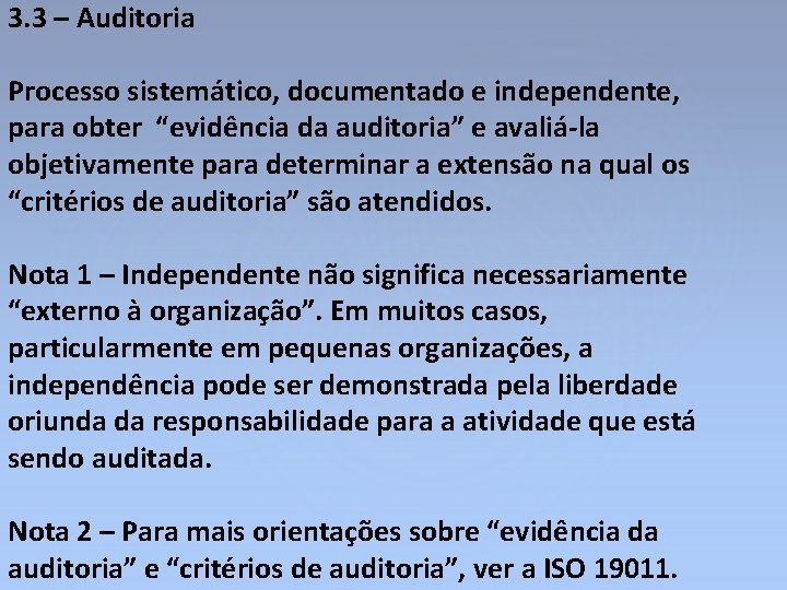 3. 3 – Auditoria Processo sistemático, documentado e independente, para obter “evidência da auditoria”