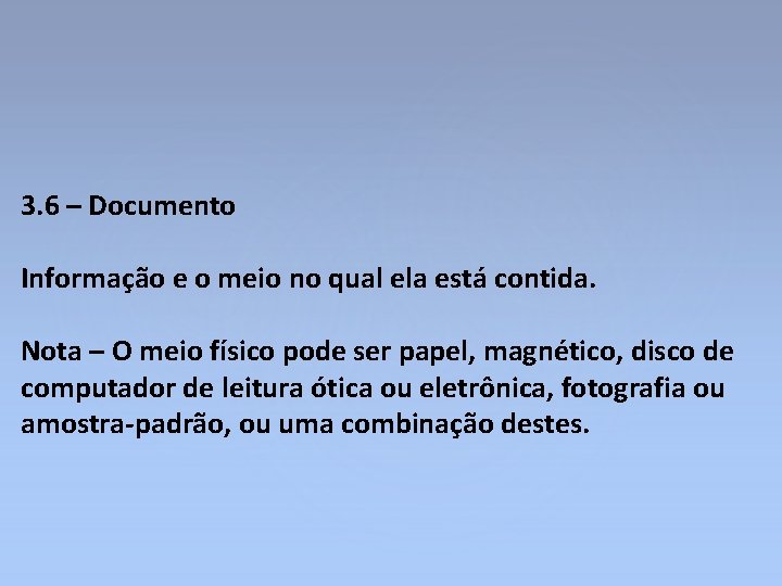 3. 6 – Documento Informação e o meio no qual ela está contida. Nota