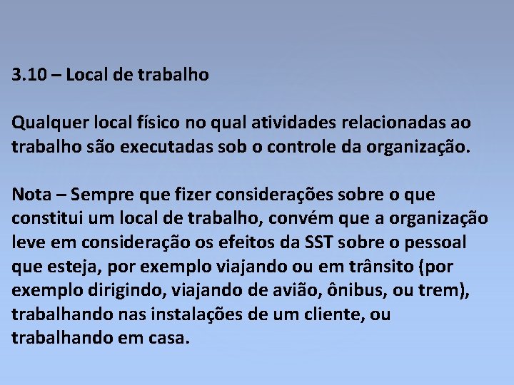 3. 10 – Local de trabalho Qualquer local físico no qual atividades relacionadas ao