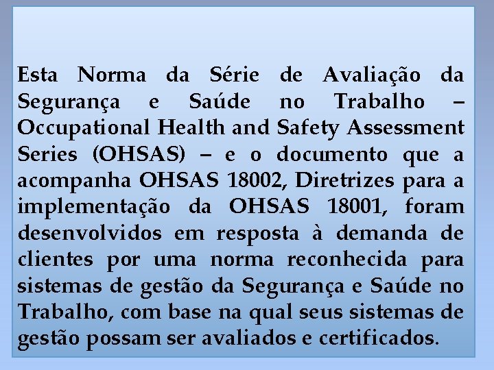 Esta Norma da Série de Avaliação da Segurança e Saúde no Trabalho – Occupational