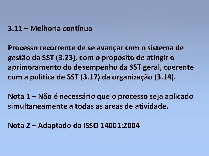 3. 11 – Melhoria contínua Processo recorrente de se avançar com o sistema de