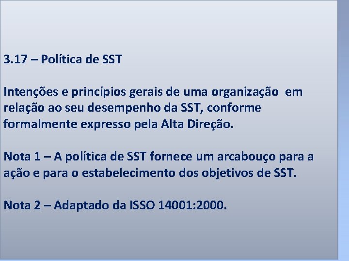 3. 17 – Política de SST Intenções e princípios gerais de uma organização em