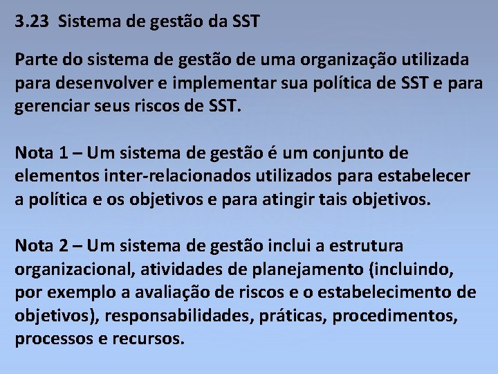 3. 23 Sistema de gestão da SST Parte do sistema de gestão de uma