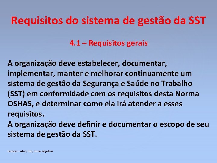 Requisitos do sistema de gestão da SST 4. 1 – Requisitos gerais A organização