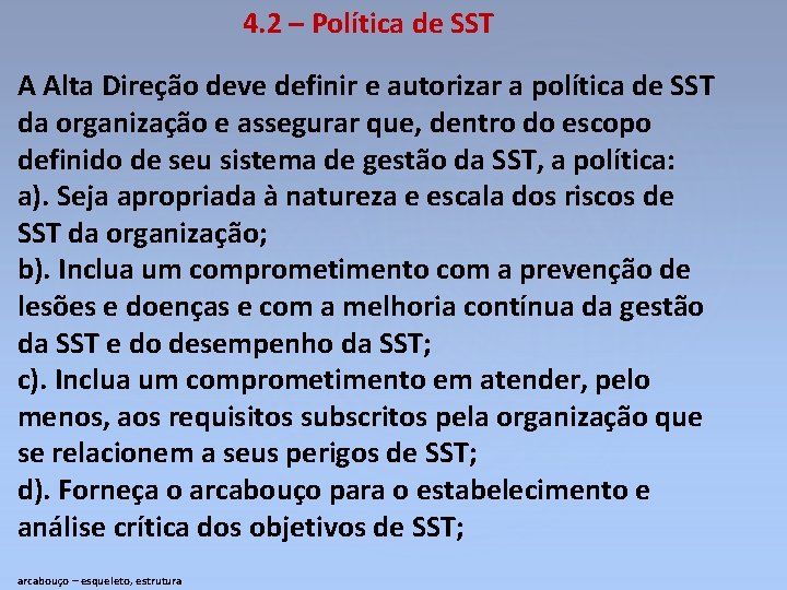 4. 2 – Política de SST A Alta Direção deve definir e autorizar a