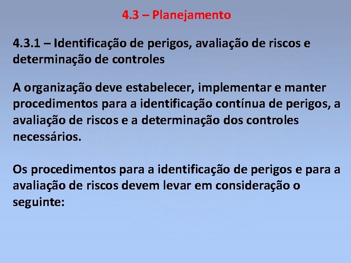 4. 3 – Planejamento 4. 3. 1 – Identificação de perigos, avaliação de riscos