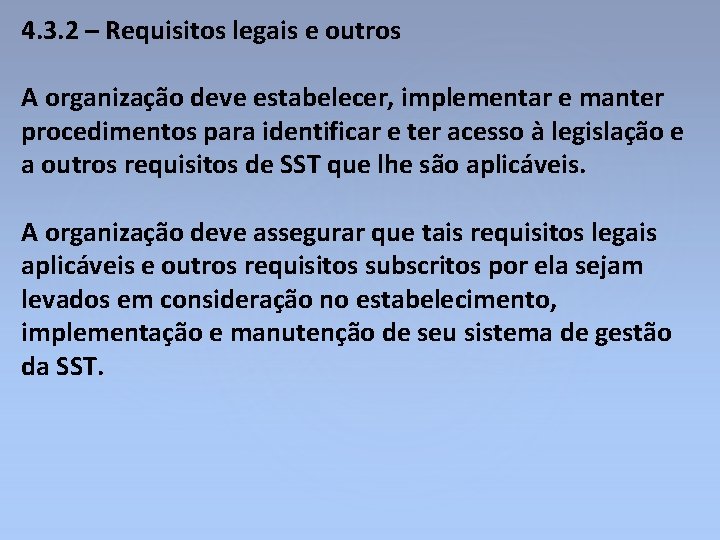 4. 3. 2 – Requisitos legais e outros A organização deve estabelecer, implementar e