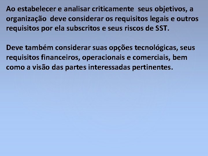 Ao estabelecer e analisar criticamente seus objetivos, a organização deve considerar os requisitos legais