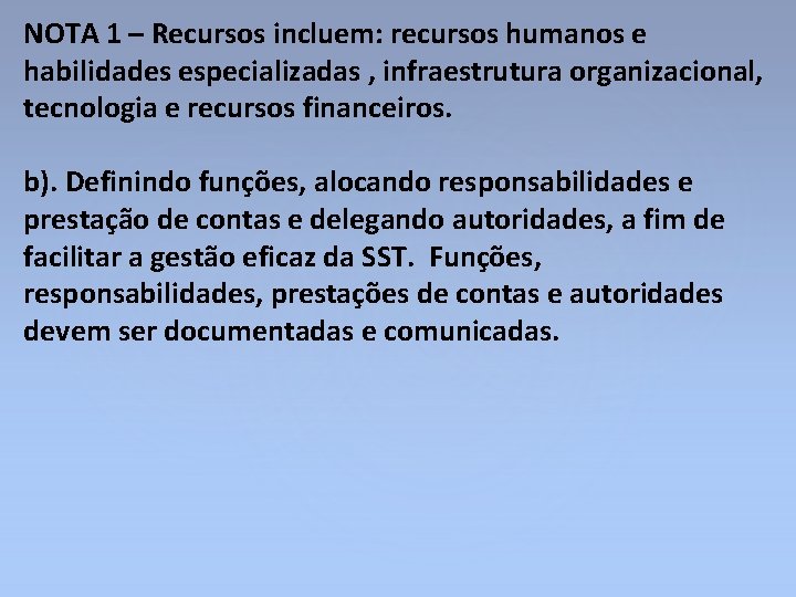 NOTA 1 – Recursos incluem: recursos humanos e habilidades especializadas , infraestrutura organizacional, tecnologia