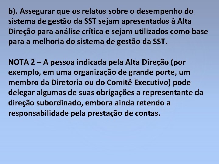 b). Assegurar que os relatos sobre o desempenho do sistema de gestão da SST