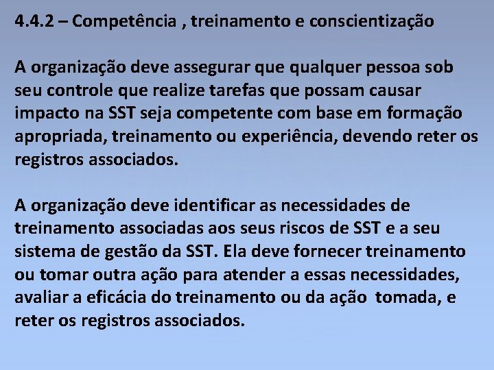 4. 4. 2 – Competência , treinamento e conscientização A organização deve assegurar que