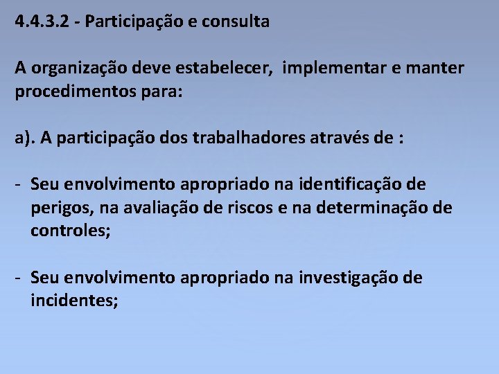 4. 4. 3. 2 - Participação e consulta A organização deve estabelecer, implementar e