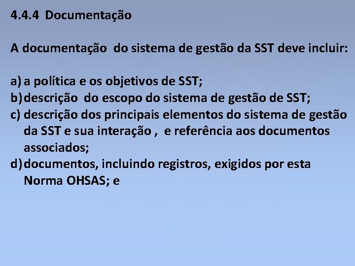 4. 4. 4 Documentação A documentação do sistema de gestão da SST deve incluir: