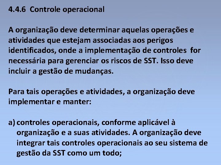 4. 4. 6 Controle operacional A organização deve determinar aquelas operações e atividades que