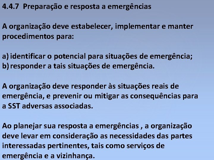 4. 4. 7 Preparação e resposta a emergências A organização deve estabelecer, implementar e