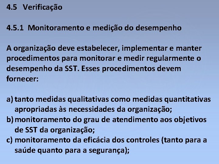 4. 5 Verificação 4. 5. 1 Monitoramento e medição do desempenho A organização deve