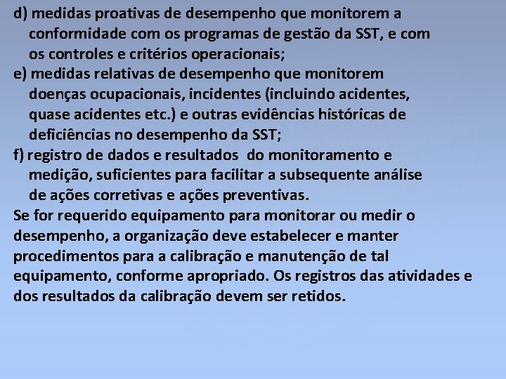 d) medidas proativas de desempenho que monitorem a conformidade com os programas de gestão