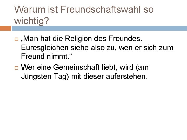 Warum ist Freundschaftswahl so wichtig? „Man hat die Religion des Freundes. Euresgleichen siehe also