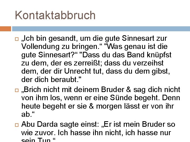 Kontaktabbruch „Ich bin gesandt, um die gute Sinnesart zur Vollendung zu bringen. “ "Was