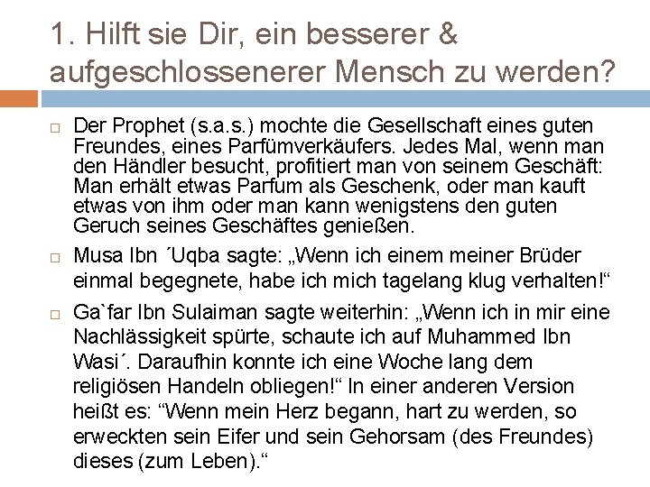 1. Hilft sie Dir, ein besserer & aufgeschlossenerer Mensch zu werden? Der Prophet (s.