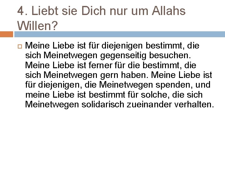 4. Liebt sie Dich nur um Allahs Willen? Meine Liebe ist für diejenigen bestimmt,