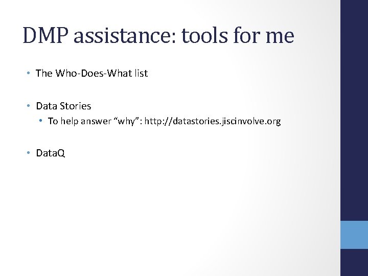 DMP assistance: tools for me • The Who-Does-What list • Data Stories • To