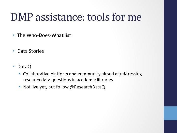 DMP assistance: tools for me • The Who-Does-What list • Data Stories • Data.