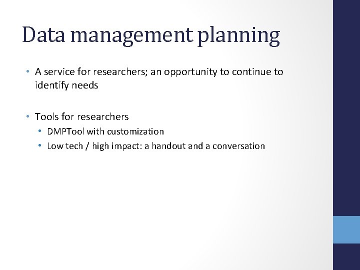 Data management planning • A service for researchers; an opportunity to continue to identify