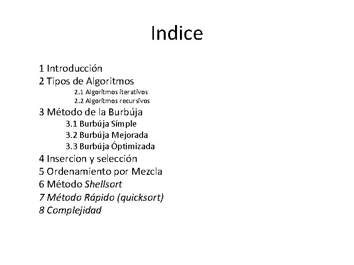 Indice 1 Introducción 2 Tipos de Algoritmos 2. 1 Algoritmos iterativos 2. 2 Algoritmos Indice 1 Introducción 2 Tipos de Algoritmos 2. 1 Algoritmos iterativos 2. 2 Algoritmos