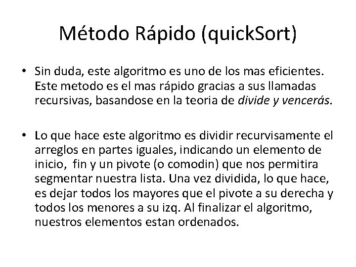 Método Rápido (quick. Sort) • Sin duda, este algoritmo es uno de los mas Método Rápido (quick. Sort) • Sin duda, este algoritmo es uno de los mas