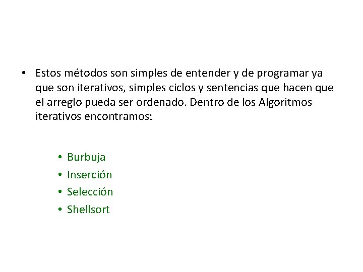 • Estos métodos son simples de entender y de programar ya que son • Estos métodos son simples de entender y de programar ya que son