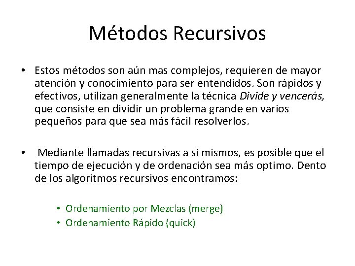 Métodos Recursivos • Estos métodos son aún mas complejos, requieren de mayor atención y Métodos Recursivos • Estos métodos son aún mas complejos, requieren de mayor atención y
