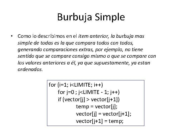 Burbuja Simple • Como lo describimos en el item anterior, la burbuja mas simple Burbuja Simple • Como lo describimos en el item anterior, la burbuja mas simple