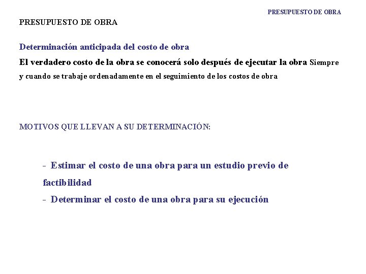 PRESUPUESTO DE OBRA Determinación anticipada del costo de obra El verdadero costo de la