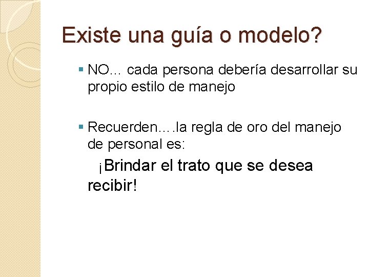 Existe una guía o modelo? § NO… cada persona debería desarrollar su propio estilo