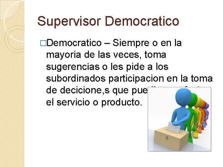 Supervisor Democratico �Democratico – Siempre o en la mayoria de las veces, toma sugerencias