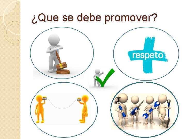 ¿Que se debe promover? 