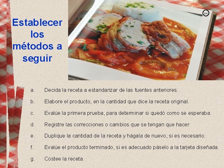 cc Establecer los métodos a seguir a. Decida la receta a estandarizar de las